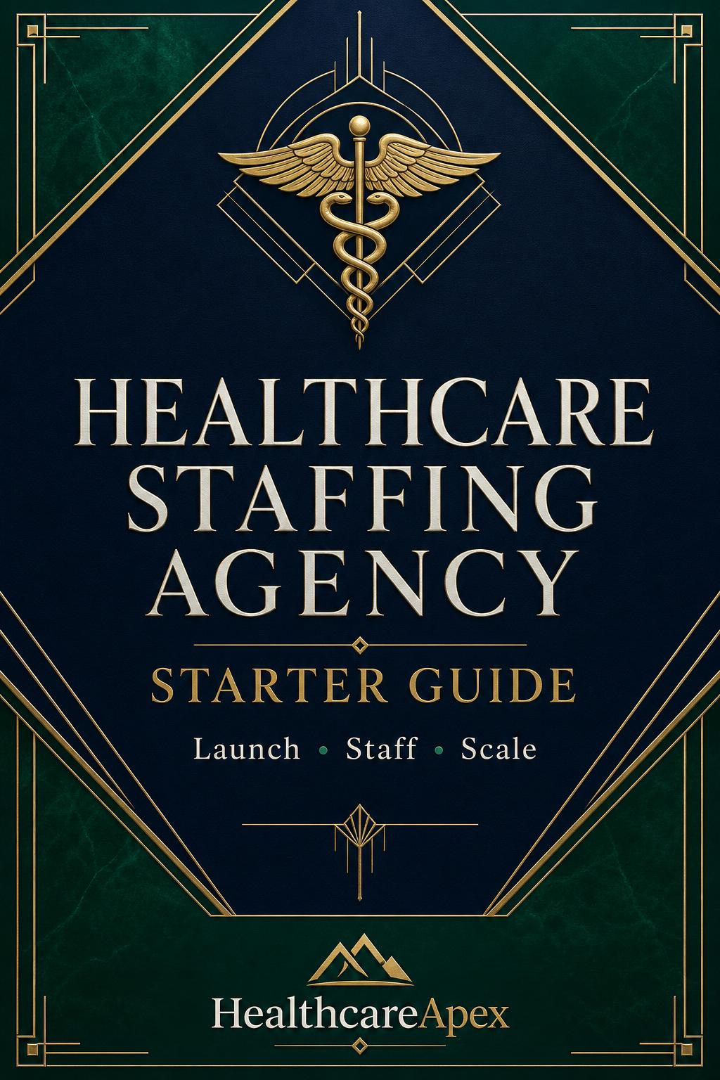 Healthcare Staffing Agency Starter Guide — premium eBook cover